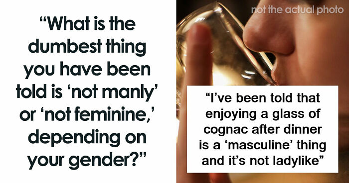 62 Things That Are Considered Not Manly Or Feminine And People Can’t Get It