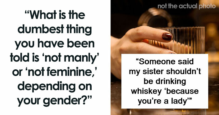 62 Things That Are Considered Not Manly Or Feminine And People Can’t Get It