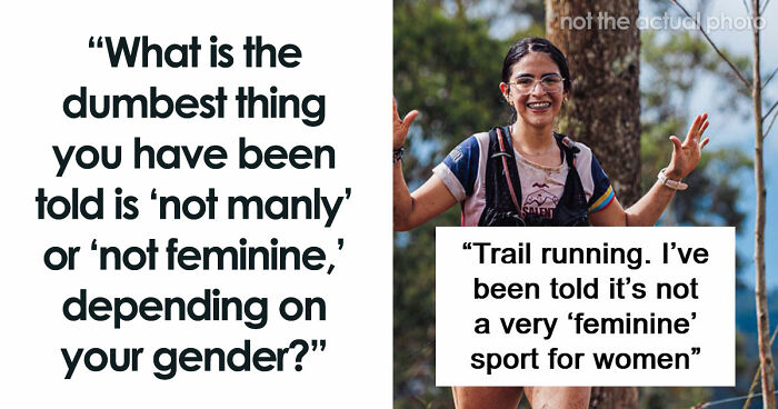 62 Things That Are Considered Not Manly Or Feminine And People Can’t Get It