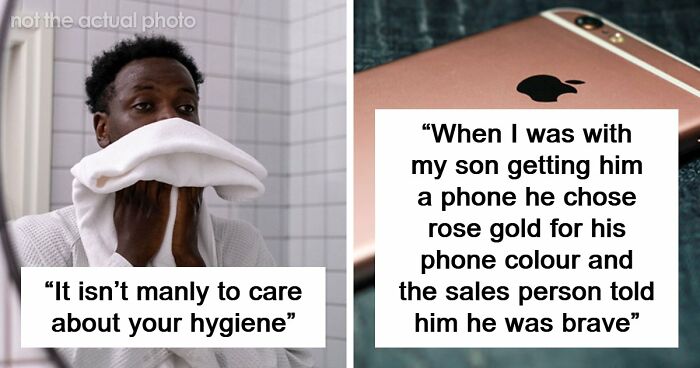 62 Things That Are Considered Not Manly Or Feminine And People Can’t Get It