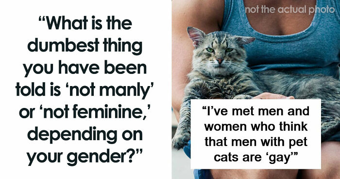 62 Things That Are Considered Not Manly Or Feminine And People Can’t Get It