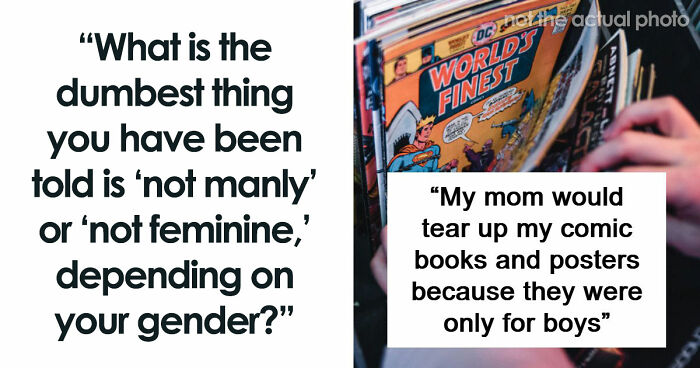 62 Things That Are Considered Not Manly Or Feminine And People Can’t Get It