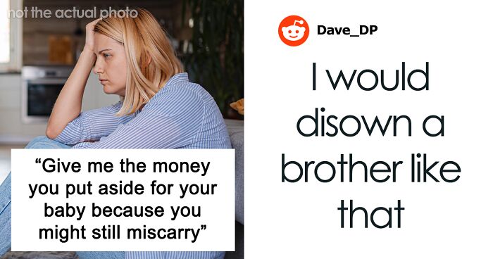 Woman Saves For Her Future Child For Years, Brother Thinks One Cruel Comment Will Get Him The Money
