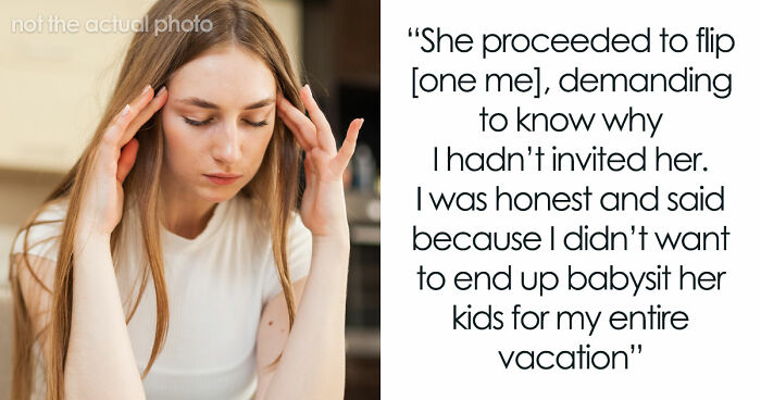 Entitled Mom Can’t Believe Sister Didn’t Take Her Kids On Vacation, Gets Even More Mad After Being Told Why