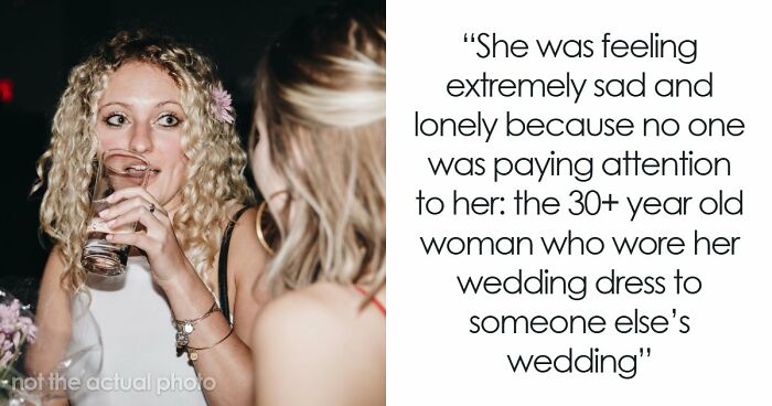 Woman Upset She Gets Ignored At Stepbrother’s Wedding When She Tried So Hard To Be The Center Of Attention