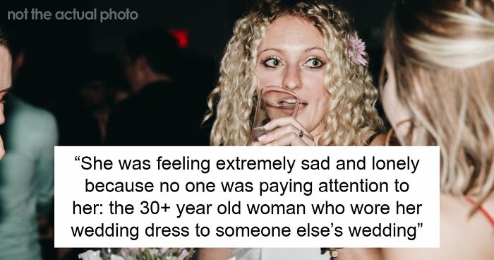 Woman Upset She Gets Ignored At Stepbrother’s Wedding When She Tried So Hard To Be The Center Of Attention