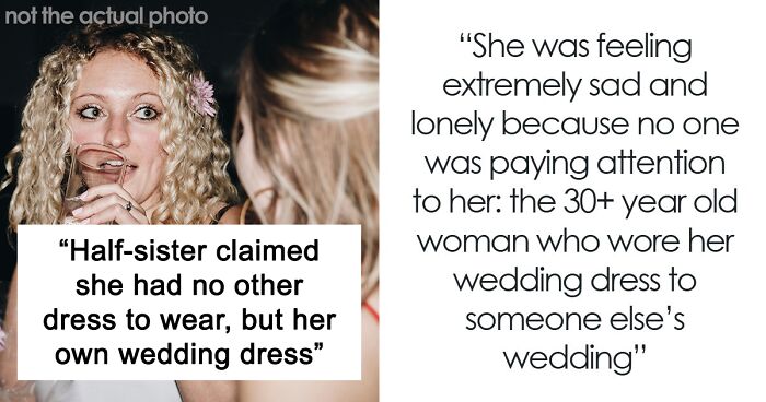 Woman Upset She Gets Ignored At Stepbrother’s Wedding When She Tried So Hard To Be The Center Of Attention