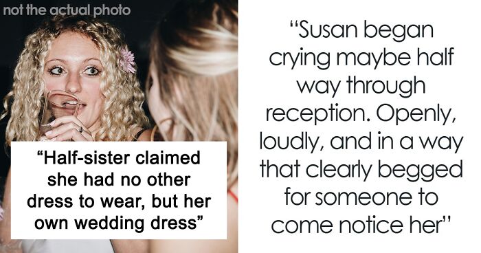 Woman Upset She Gets Ignored At Stepbrother’s Wedding When She Tried So Hard To Be The Center Of Attention