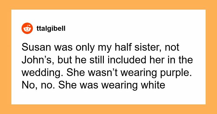 Woman Upset She Gets Ignored At Stepbrother’s Wedding When She Tried So Hard To Be The Center Of Attention
