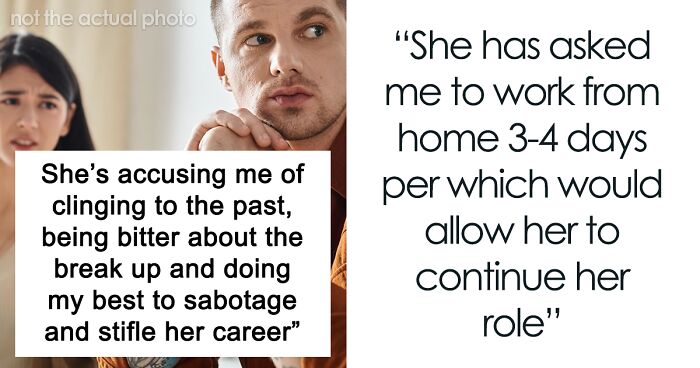 Ex Girlfriend Takes Job 100 Miles Away, Expects Guy To Give Her Special Treatment