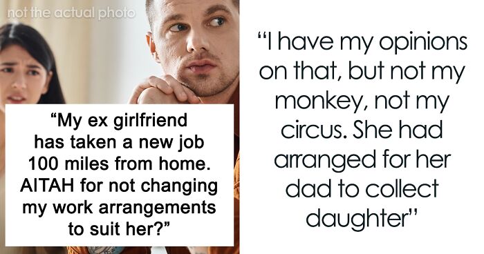 Ex Girlfriend Takes Job 100 Miles Away, Expects Guy To Give Her Special Treatment