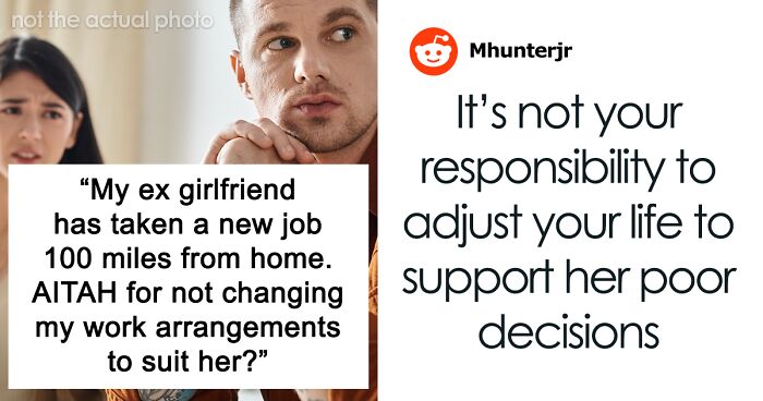 Ex Girlfriend Takes Job 100 Miles Away, Expects Guy To Give Her Special Treatment