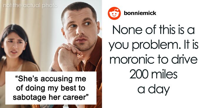Ex Girlfriend Takes Job 100 Miles Away, Expects Guy To Give Her Special Treatment