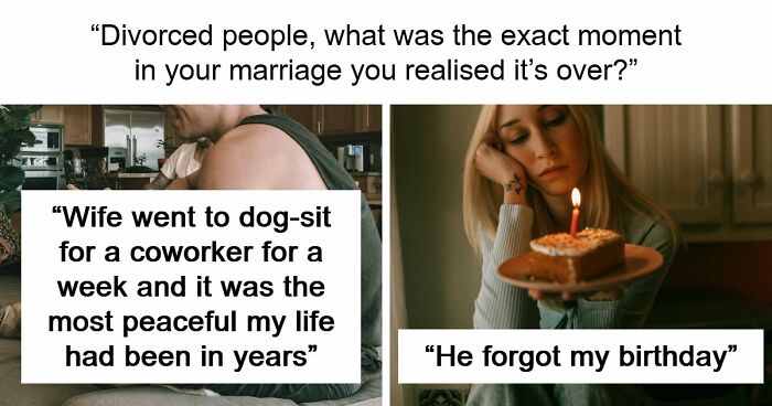 59 Divorced People Share The Exact Moment They Realized Their Marriage Was Over