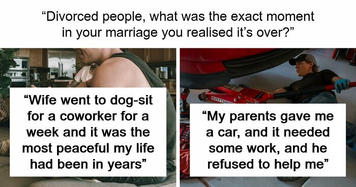 59 Divorced People Share The Exact Moment They Realized Their Marriage Was Over