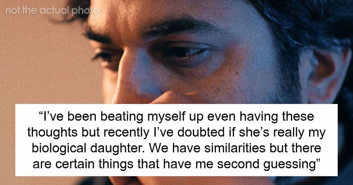 Guy Has Suspicions Over Daughter Not Being His, Turns Out It’s Way Worse Than He Could Have Guessed