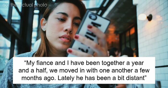 Woman Concerned As Fiancé Starts Acting Distant, Frantic After Finding Him On An Online Dating App