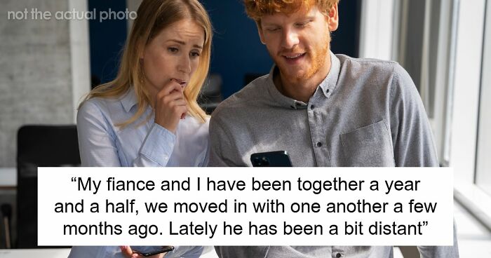 Woman Concerned As Fiancé Starts Acting Distant, Frantic After Finding Him On An Online Dating App