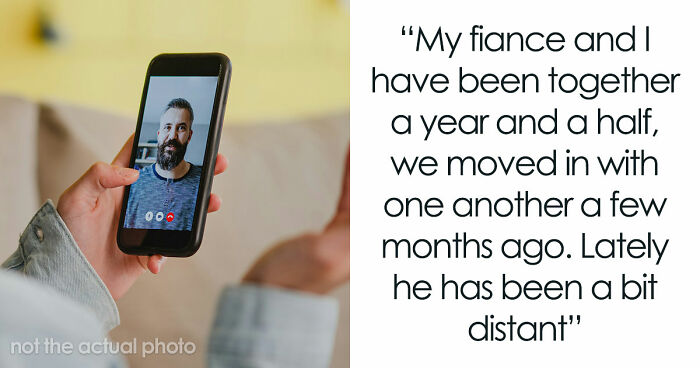 Woman Concerned As Fiancé Starts Acting Distant, Frantic After Finding Him On An Online Dating App