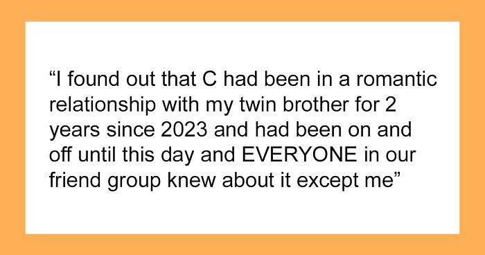 Woman Finds Out Friends Hid A Secret About Her Twin Brother, Realizes She Was The Only One Left Out