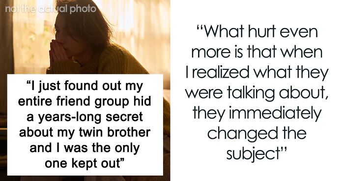Woman Finds Out Friends Hid A Secret About Her Twin Brother, Realizes She Was The Only One Left Out
