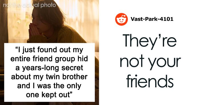 Woman Finds Out Friends Hid A Secret About Her Twin Brother, Realizes She Was The Only One Left Out