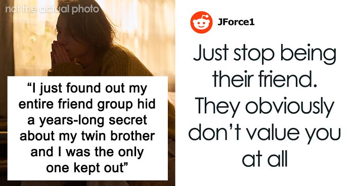 Woman Finds Out Friends Hid A Secret About Her Twin Brother, Realizes She Was The Only One Left Out