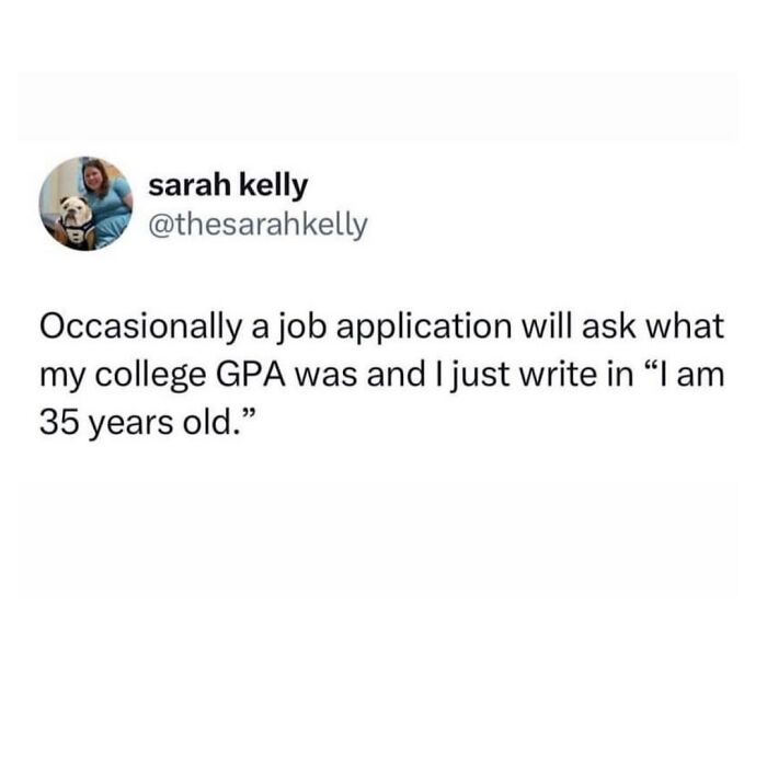 Funny posts satirizing corporate life: a tweet about avoiding GPA questions on job applications due to age.