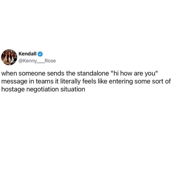Funny post satirizing corporate life, a tweet from Kendall about receiving a standalone hi how are you message.