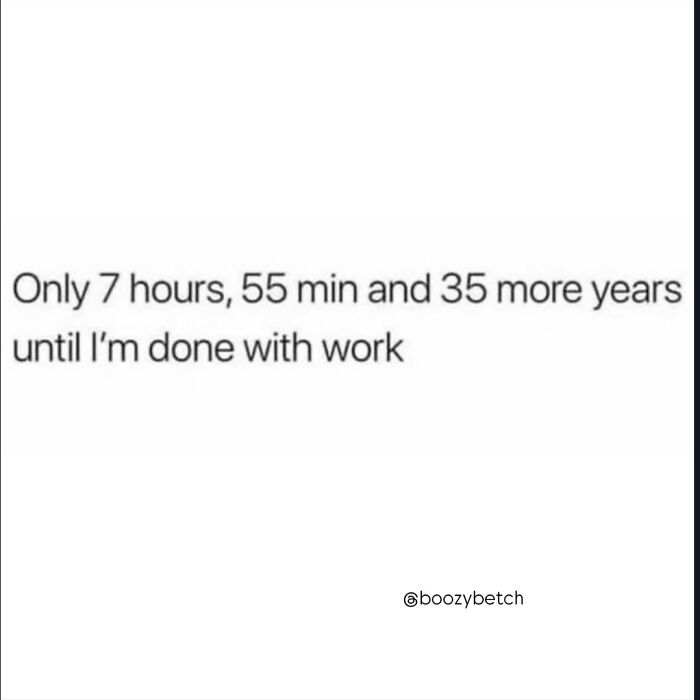 Funny posts satirizing corporate life: A humorous meme about the many years left until retirement.