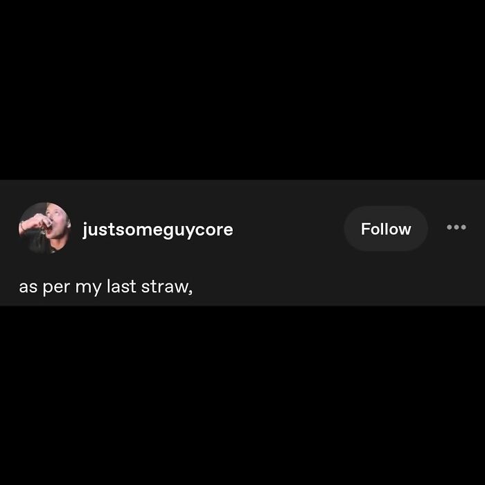Funny post satirizing corporate life: a user named justsomeguycore posts as per my last straw,