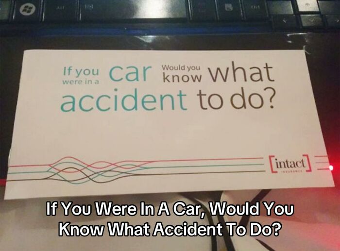 A card with text misaligned, reading 'If you car would you know what accident to do?', a bad design fail.