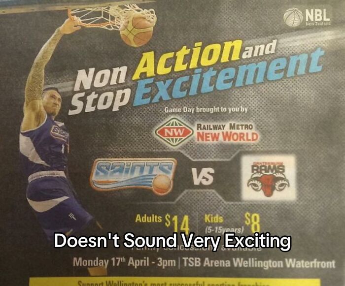 A hilariously bad design fail, a basketball game poster with the words 'Non Action and Stop Excitement' in large text.
