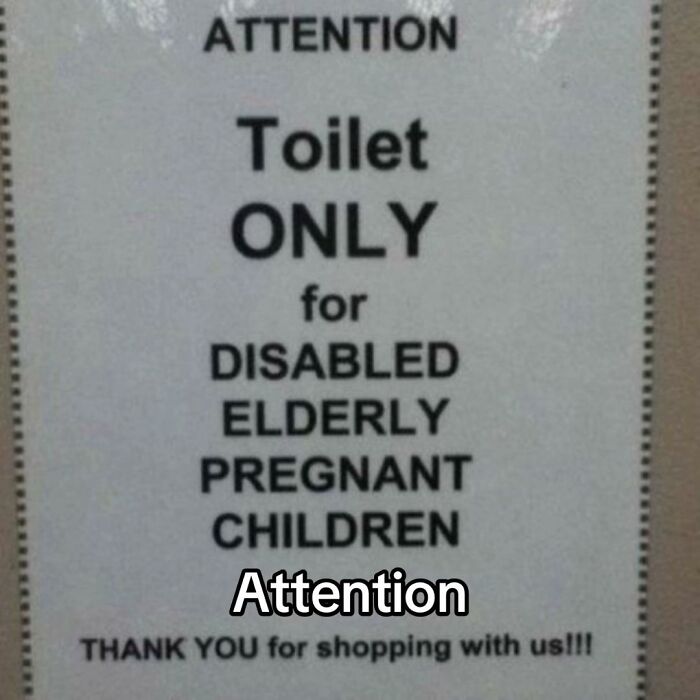 A hilariously bad design fail: a sign stating Toilet ONLY for Disabled, Elderly, Pregnant, Children. Design fails.