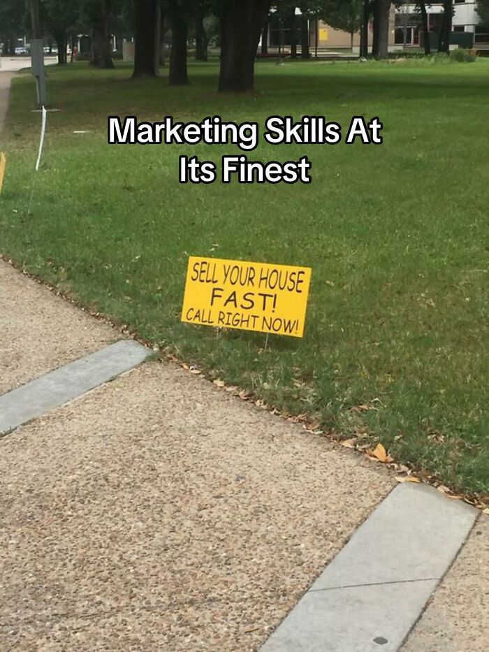 A yellow sign on a lawn that reads SELL YOUR HOUSE FAST! CALL RIGHT NOW!, an example of a bad design fail.