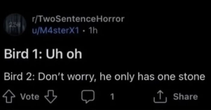 A two-sentence horror story about birds, a random post that might be funny.