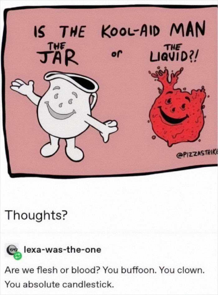 A screenshot showing savage comments about the Kool-Aid man, questioning if he is the jar or liquid.