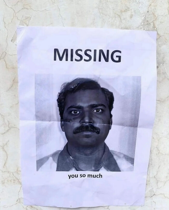 A funny missing person poster saying MISSING you so much with a man's face, a great internet photo.