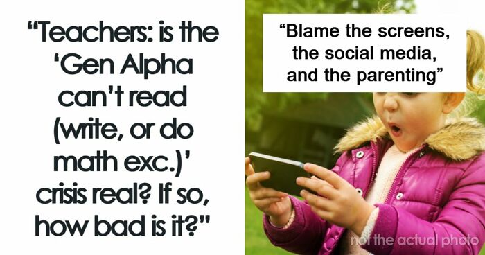 42 Examples Of Gen Alpha Showing Concerning Levels Of Illiteracy, Shared By Teachers