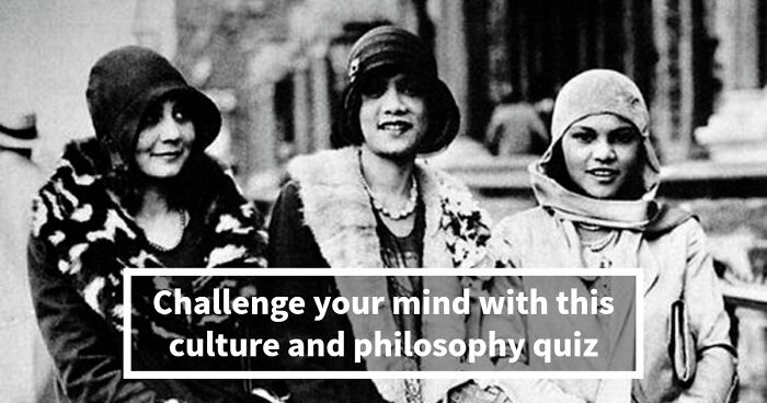 “Are You A Great Thinker?”: Pass This 24-Question Culture & Philosophy Quiz To Prove It