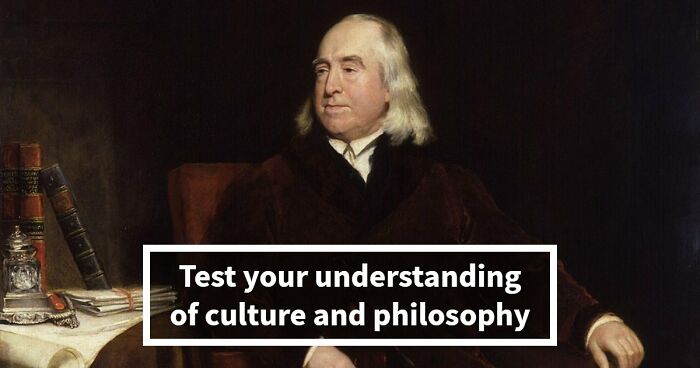 “Are You A Great Thinker?”: Pass This 24-Question Culture & Philosophy Quiz To Prove It