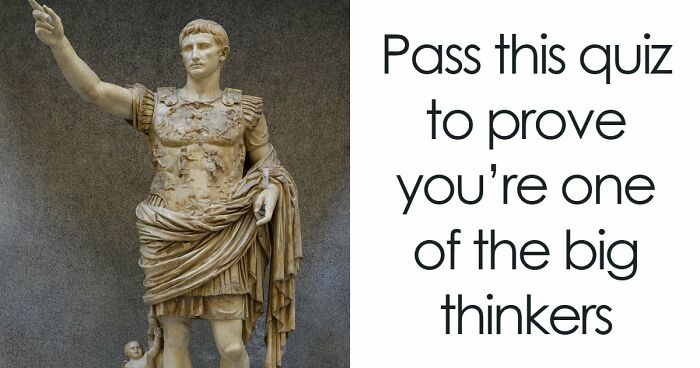 “Are You A Great Thinker?”: Pass This 24-Question Culture & Philosophy Quiz To Prove It
