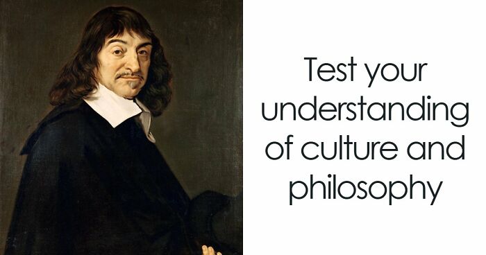 “Are You A Great Thinker?”: Pass This 24-Question Culture & Philosophy Quiz To Prove It