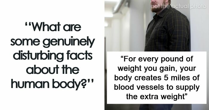 “Your Body Will Simply Give Up”: 38 Human Body Facts That Might Make You Scared To Be Alive