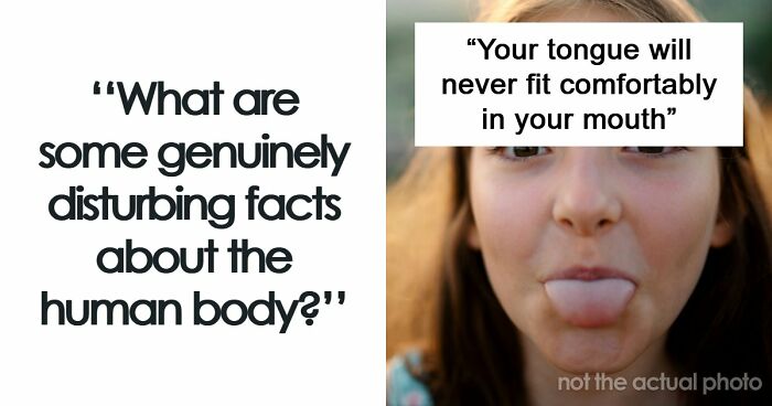“Your Body Will Simply Give Up”: 38 Human Body Facts That Might Make You Scared To Be Alive