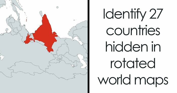 “Is It Peru Or Brazil?”: Prove Your Geography Skills With These 27 Rotated World Maps