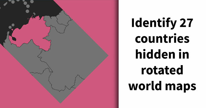 “Is It Peru Or Brazil?”: Prove Your Geography Skills With These 27 Rotated World Maps