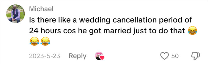 A comment asking if there's a wedding cancellation period in response to the bride cheating with best man: Is there like a wedding cancellation period of 24 hours cos he got married just to do that