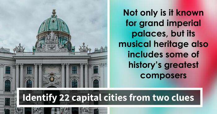 “How Strong Is Your Geography?”: Guess 22 Capital Cities From Two Clues & Find Out