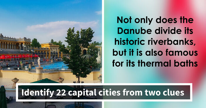 “How Strong Is Your Geography?”: Guess 22 Capital Cities From Two Clues & Find Out